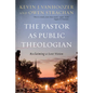 The Pastor as Public Theologian: Reclaiming a Lost Vision - Paperback