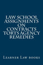 Law School Assignments - Contracts Torts Agency Remedies: Actual law school assignments argued and discussed by an instructor - Paperback
