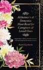 Alzheimer's & Dementia: Must-Read for Caregivers & Loved Ones: Helpful Hints on What to Possibly Experience with Family/Legal and Psychological Aspect - Paperback