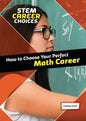 How to Choose Your Perfect Math Career - Library Binding