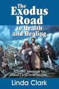 The Exodus Road to Health and Healing: A Timely Message for God's End-Time People - Paperback