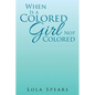 When Is a Colored Girl Not Colored - Paperback