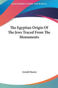 The Egyptian Origin of the Jews Traced from the Monuments - Hardcover