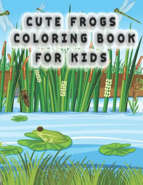 Cute Frog Coloring Pages for Kids: frog coloring book for kids - Paperback