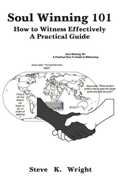 Soul Winning 101: How to Witness Effectively a Practical Guide - Paperback