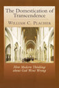 The Domestication of Transcendence: How Modern Thinking about God Went Wrong - Paperback