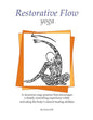 Restorative Flow Yoga: A deeply nourishing yoga practice using gentle, repetitive, rocking movements - Paperback