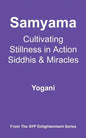 Samyama - Cultivating Stillness in Action, Siddhis and Miracles - Paperback