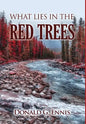 What Lies in the Red Trees - Hardcover