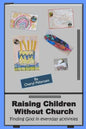 Raising Children Without Church: Finding God in Everyday Activities - Paperback