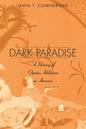 Dark Paradise: A History of Opiate Addiction in America - Paperback