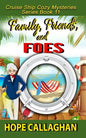 Family, Friends, and Foes: A Cruise Ship Cozy Mystery - Paperback