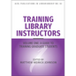 Training Library Instructors: Vol 1: A Guide to Training Graduate Students Volume 82 - Paperback