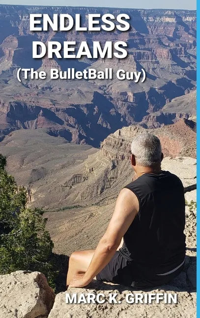 ENDLESS DREAMS (The BulletBall Guy) - Hardcover