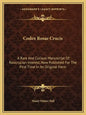 Codex Rosae Crucis: A Rare and Curious Manuscript of Rosicrucian Interest, Now Published for the First Time in Its Original Form - Paperback
