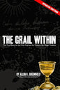 The Grail Within: The True Quest for the Holy Grail and the Western Sex Magick Tradition - Paperback