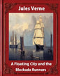 A Floating City and the Blockade Runners, by Jules Verne (illustrated) - Paperback