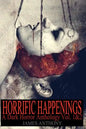Horrific Happenings: A Dark Horror Anthology Vol. 1-2 - Paperback
