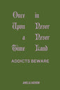 Once Upon a Time in Never Never Land: Addicts Beware - Paperback
