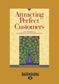 Attracting Perfect Customers: The Power of Strategic Synchronicity (Large Print 16pt) - Paperback