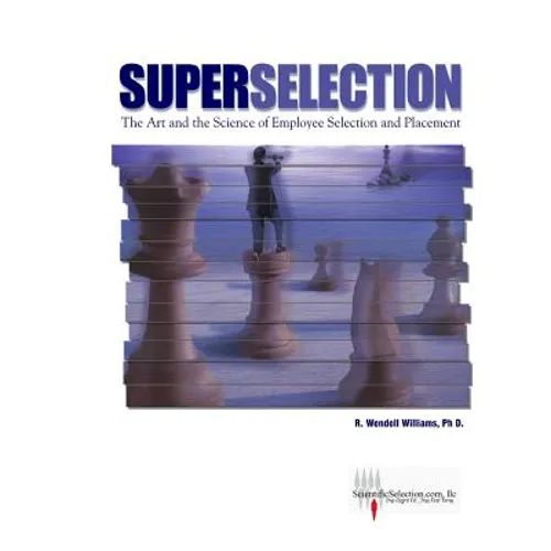 SuperSelection: The Art and Science of Employee Selection and Placement - Paperback