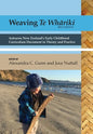 Weaving te Whāriki: Aotearoa New Zealand's early childhood curriculum document in theory and practice (3rd ed) - Paperback