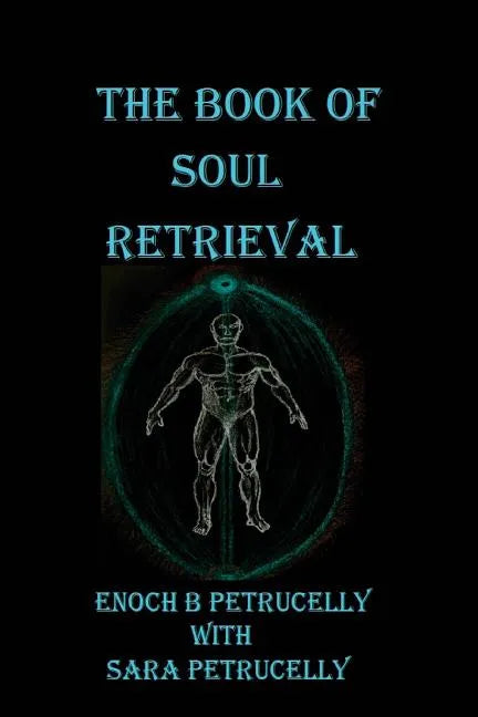 The Book Of Soul Retrieval: How To Use Magick To Heal Your Soul - Paperback