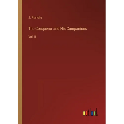 The Conqueror and His Companions: Vol. II - Paperback