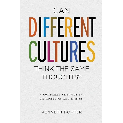 Can Different Cultures Think the Same Thoughts?: A Comparative Study in Metaphysics and Ethics - Hardcover