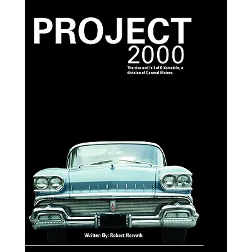 Project 2000: The Rise and Fall of Oldsmobile Division of General Motors - Paperback
