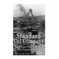 Standard Oil Company: The Rise and Fall of America's Most Famous Monopoly - Paperback