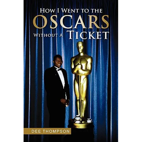 How I Went to the Oscars Without a Ticket - Paperback
