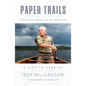 Paper Trails: From the Backwoods to the Front Page, a Life in Stories - Hardcover