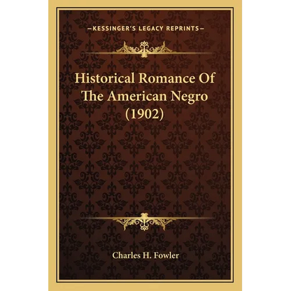 Historical Romance Of The American Negro (1902) - Paperback