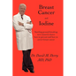 Breast Cancer and Iodine: How to Prevent and How to Survive Breast Cancer - Paperback