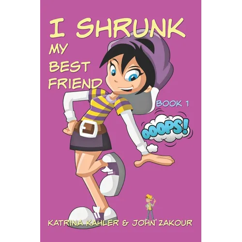 I Shrunk My Best Friend! - Book 1 - Ooops! - Paperback