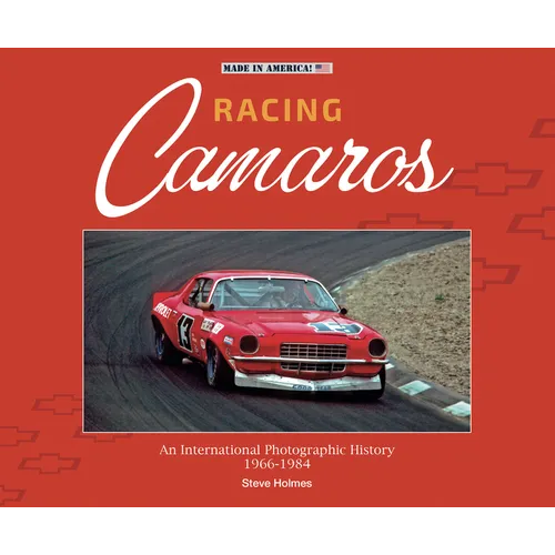 Racing Camaros: An International Photographic History 1966-1984 - Hardcover