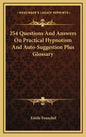 254 Questions and Answers on Practical Hypnotism and Auto-Suggestion Plus Glossary - Hardcover