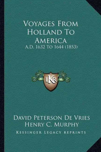 Voyages from Holland to America: A.D. 1632 to 1644 (1853) - Paperback