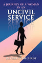 A Journey of a Woman in an Uncivil Service - Paperback
