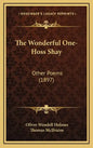 The Wonderful One-Hoss Shay: Other Poems (1897) - Hardcover