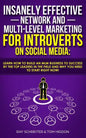 Insanely Effective Network And Multi-Level Marketing For Introverts On Social Media: : Learn How to Build an MLM Business to Success by the Top Leader - Paperback