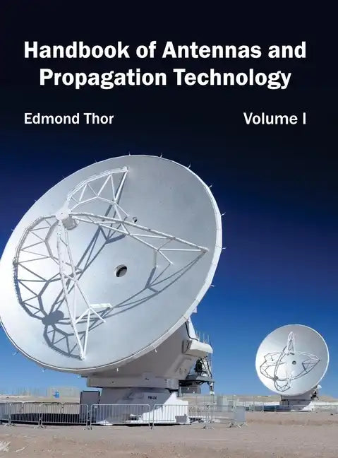 Handbook of Antennas and Propagation Technology: Volume I - Hardcover