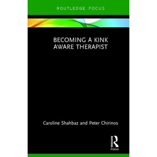 Becoming a Kink Aware Therapist - Hardcover