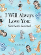 I Will Always Love You: A Newborn Journal - Hardcover