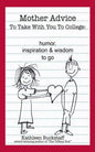 Mother Advice To Take With You To College: Humor, Inspiration and Wisdom To Go - Paperback