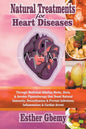 Natural Treatments for Heart Diseases: Through Medicinal Alkaline Herbs, Diets, & Aerobic Physiotherapy that Boost Natural Immunity; Detoxification & - Paperback