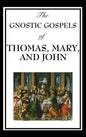 The Gnostic Gospels of Thomas, Mary, and John - Hardcover