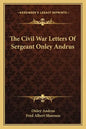 The Civil War Letters of Sergeant Onley Andrus - Paperback