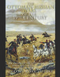 The Ottoman-Russian Wars of the 19th Century: The History of the Conflicts Between Russia and the Ottoman Empire Leading Up to World War I - Paperback